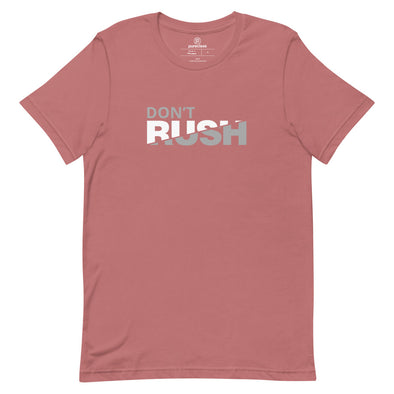 Don't Rush T-Shirt